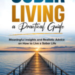 Sober Living, a Practical Guide